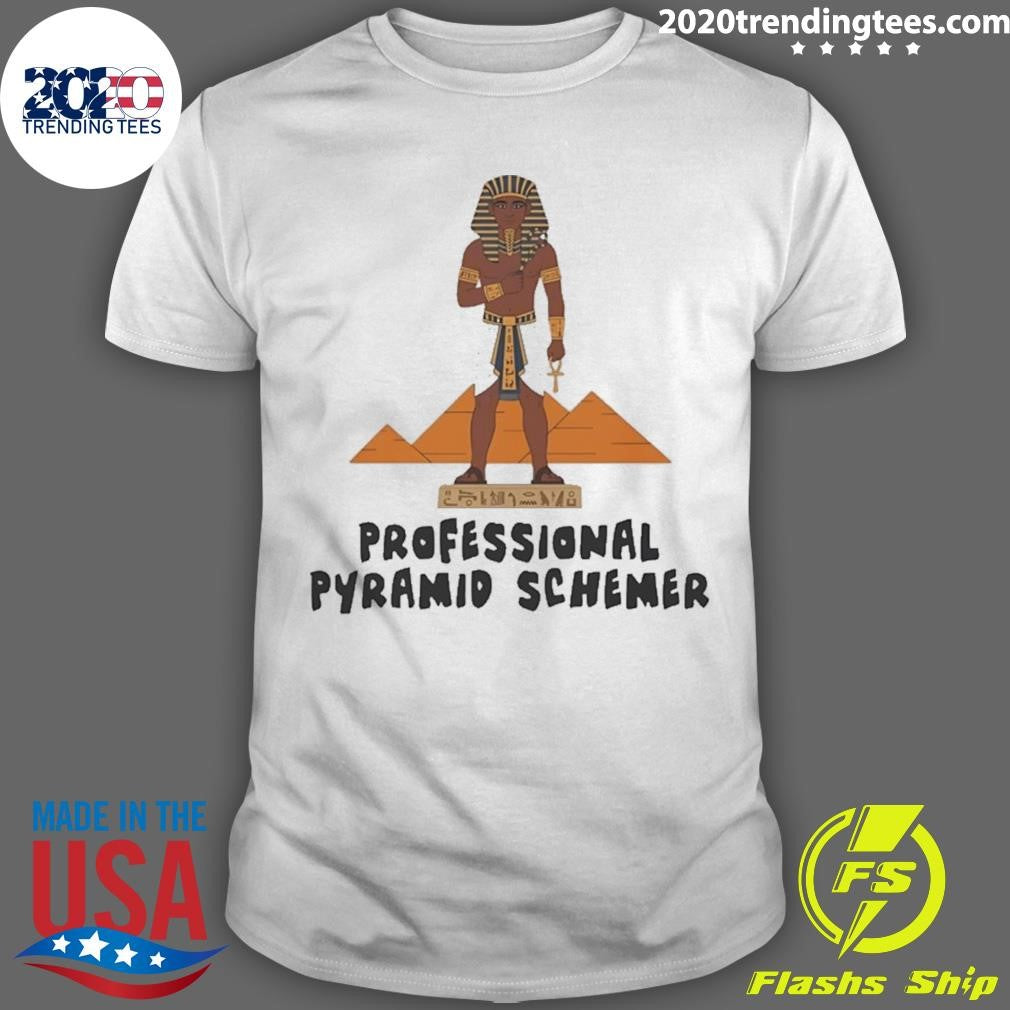 Pharaoh Professional Pyramid Schemer Shirt Unisex T-shirt, Sweatshirt, Hoodie, Long Sleeve Tee - T-Shirt, Sweatshirt, Hoodie