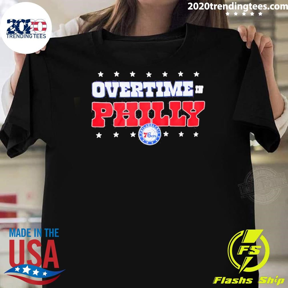 Philadelphia 76ers Overtime In Philly Shirt Unisex T-shirt, Sweatshirt, Hoodie, Long Sleeve Tee - T-Shirt, Sweatshirt, Hoodie