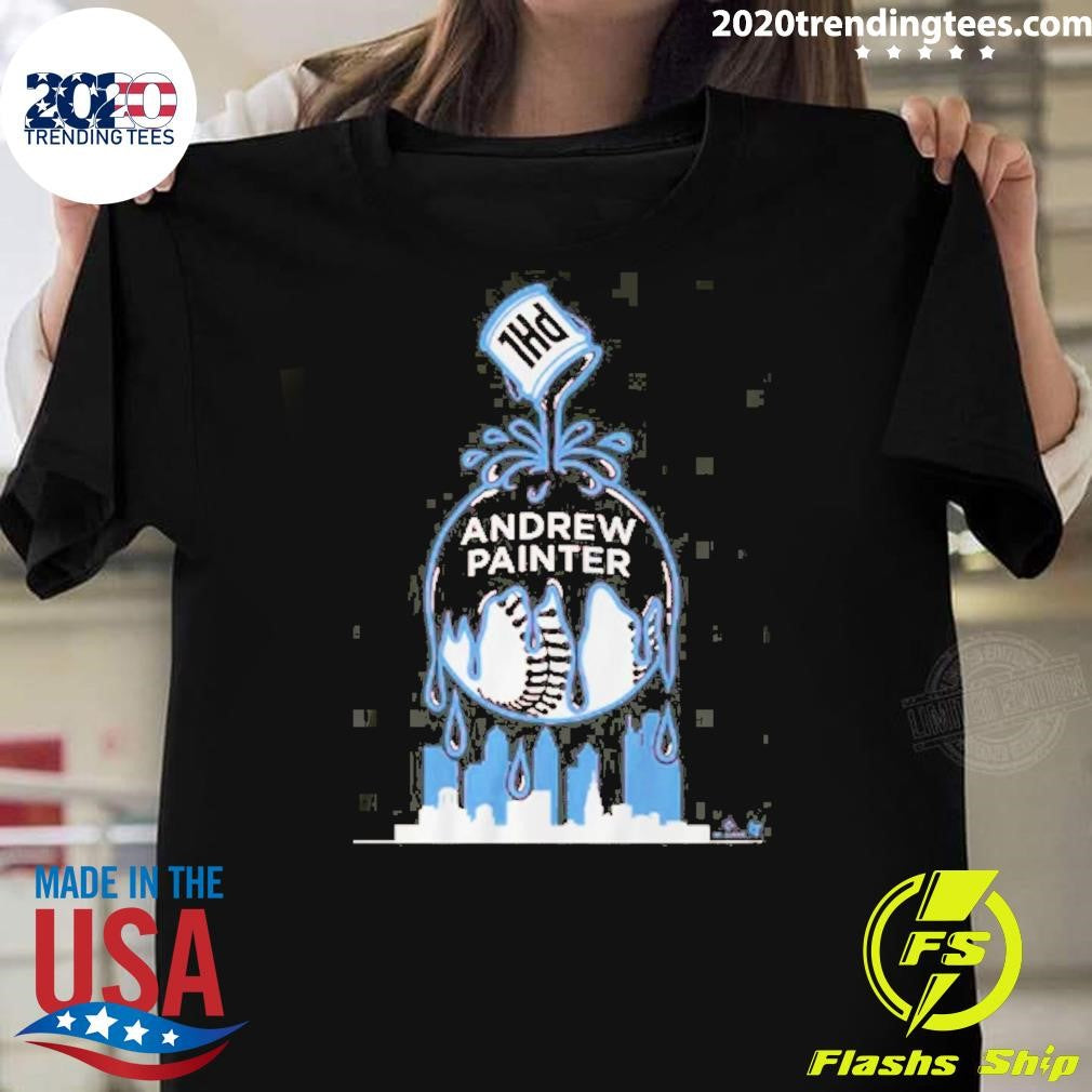 Philadelphia Phillies Andrew Painter Paint the Town Shirt Unisex T-shirt, Sweatshirt, Hoodie, Long Sleeve Tee - T-Shirt, Sweatshirt, Hoodie