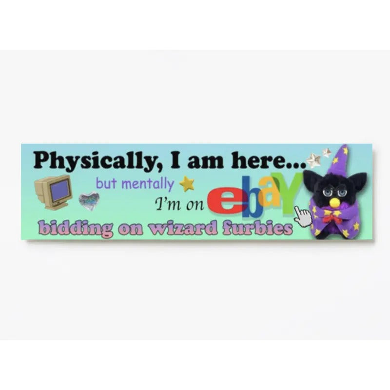 Physically I Am Here... Wizard Furby! XL Bumper Sticker. 11 X 3 Inches High Gloss T-Shirts, Hoodie, Sweatshirt - T-Shirt, Sweatshirt, Hoodie