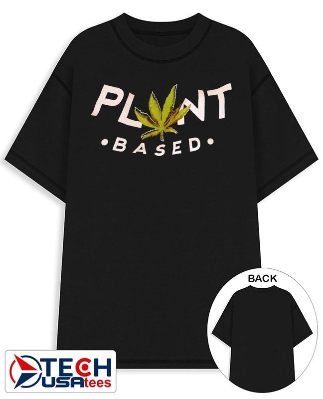 Plant based weed shirt Unisex T-shirt, Sweatshirt, Hoodie, Long Sleeve Tee - T-Shirt, Sweatshirt, Hoodie