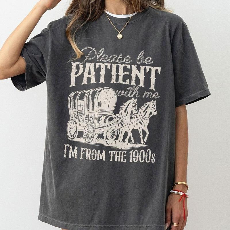 Please Be Patient Me I'M 1900s Shirt Funny Shirt Funny Retro Shirt 1900s Meme Retro Mom Shirt Funny Trending Shirt I'M 1900s Comfort Top T-Shirts, Hoodie, Sweatshirt - T-Shirt, Sweatshirt, Hoodie