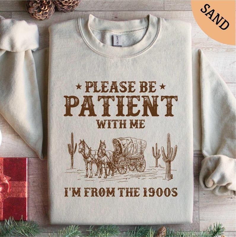Please Be Patient Me I'M 1900s Shirt 1900s Shirt Grandparents Shirt Shirt T-Shirts, Hoodie, Sweatshirt - T-Shirt, Sweatshirt, Hoodie