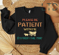 Please Be Patient Me I'M 1900s Shirt Funny Shirt T-Shirts, Hoodie, Sweatshirt - T-Shirt, Sweatshirt, Hoodie