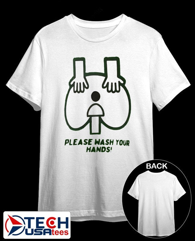 Please wash your hands shirt Unisex T-shirt, Sweatshirt, Hoodie, Long Sleeve Tee - T-Shirt, Sweatshirt, Hoodie