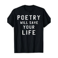 Poetry Will Save Your Life Shirt Poet Poem Writer Made USA T-Shirts, Hoodie, Sweatshirt - T-Shirt, Sweatshirt, Hoodie