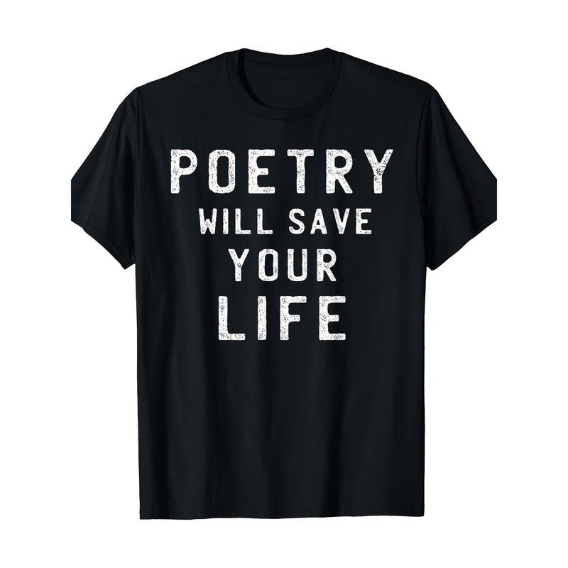 Poetry Will Save Your Life Shirt Poet Poem Writer Made USA T-Shirts, Hoodie, Sweatshirt - T-Shirt, Sweatshirt, Hoodie
