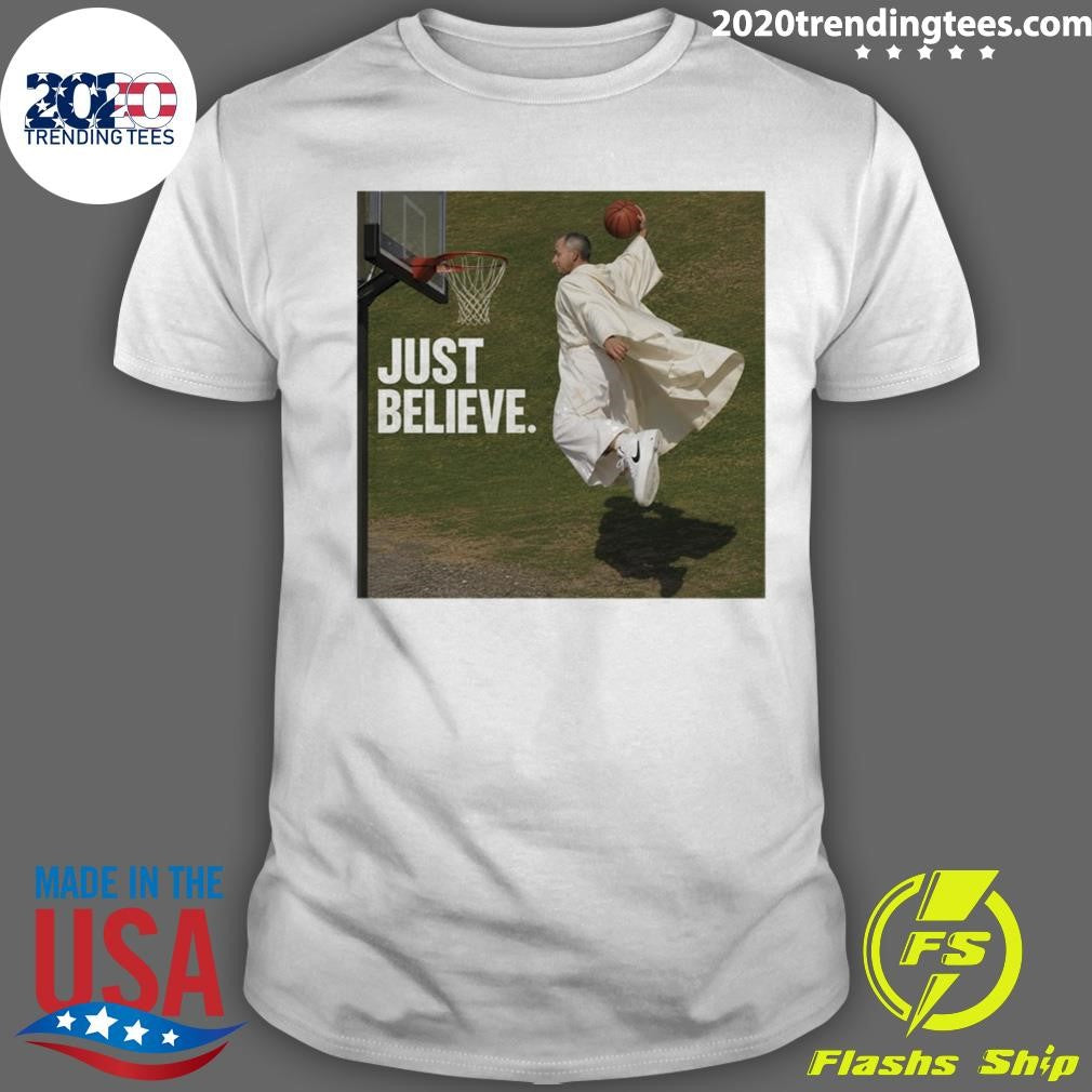 Pope Leo Just Believe Basketball Shirt Unisex T-shirt, Sweatshirt, Hoodie, Long Sleeve Tee - T-Shirt, Sweatshirt, Hoodie