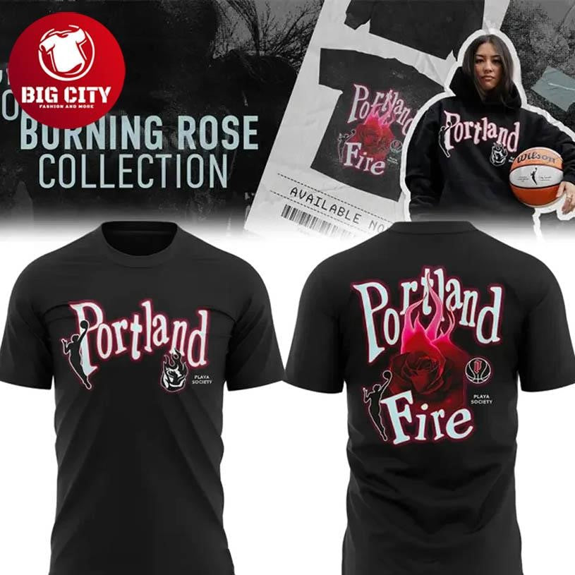 Portland Fire Burning Rose 2025 Two Sided Shirt Unisex T-shirt, Sweatshirt, Hoodie, Long Sleeve Tee - T-Shirt, Sweatshirt, Hoodie