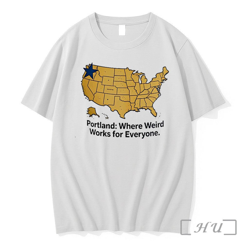 Portland Where Weird Works For Evryone Tshirts Sweater Hoodie Jpg Unisex T-shirt, Sweatshirt, Hoodie, Long Sleeve Tee - T-Shirt, Sweatshirt, Hoodie
