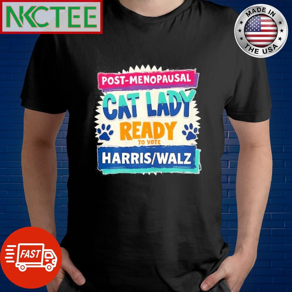 Post-Penopausal Childless Cat Lady Ready To Vote Kamala Harris Tim Walz Shirt Unisex T-shirt, Sweatshirt, Hoodie, Long Sleeve Tee - T-Shirt, Sweatshirt, Hoodie