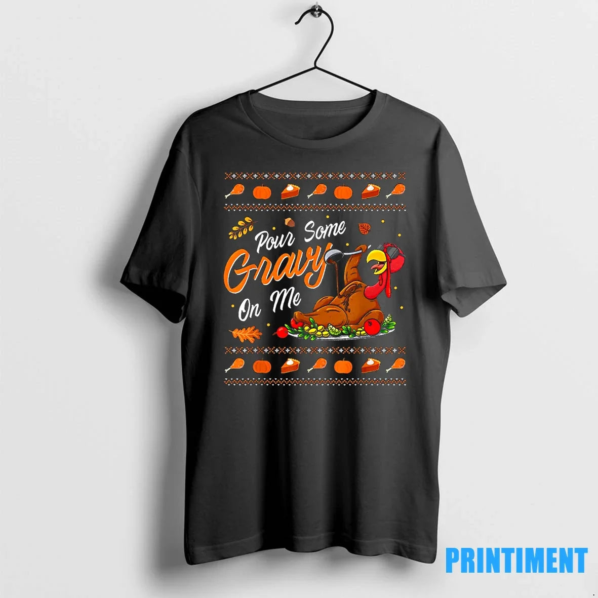 Pour Some Gravy On Me Funny Happy Turkey Day Thanksgiving Tshirts Sweater Unisex T-shirt, Sweatshirt, Hoodie, Long Sleeve Tee - T-Shirt, Sweatshirt, Hoodie