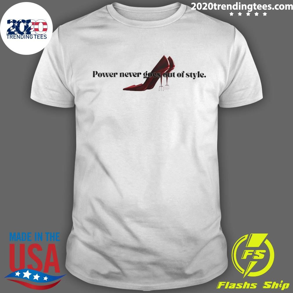 Power never goes out of style Devil Wears Prada shirt Unisex T-shirt, Sweatshirt, Hoodie, Long Sleeve Tee - T-Shirt, Sweatshirt, Hoodie