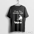 Pray For Charlie Kirk Rest In Peace Support Tribute T Shirt Unisex T-shirt, Sweatshirt, Hoodie, Long Sleeve Tee - T-Shirt, Sweatshirt, Hoodie
