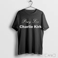Pray For Charlie Kirk T Shirt Unisex T-shirt, Sweatshirt, Hoodie, Long Sleeve Tee - T-Shirt, Sweatshirt, Hoodie