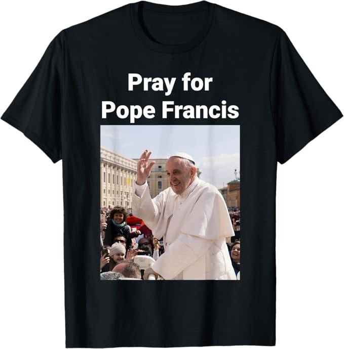 Pray Pray Pope Francis Black T Shirt_Cotton Perfect Boyfriend Girlfriend T-Shirts, Hoodie, Sweatshirt - T-Shirt, Sweatshirt, Hoodie