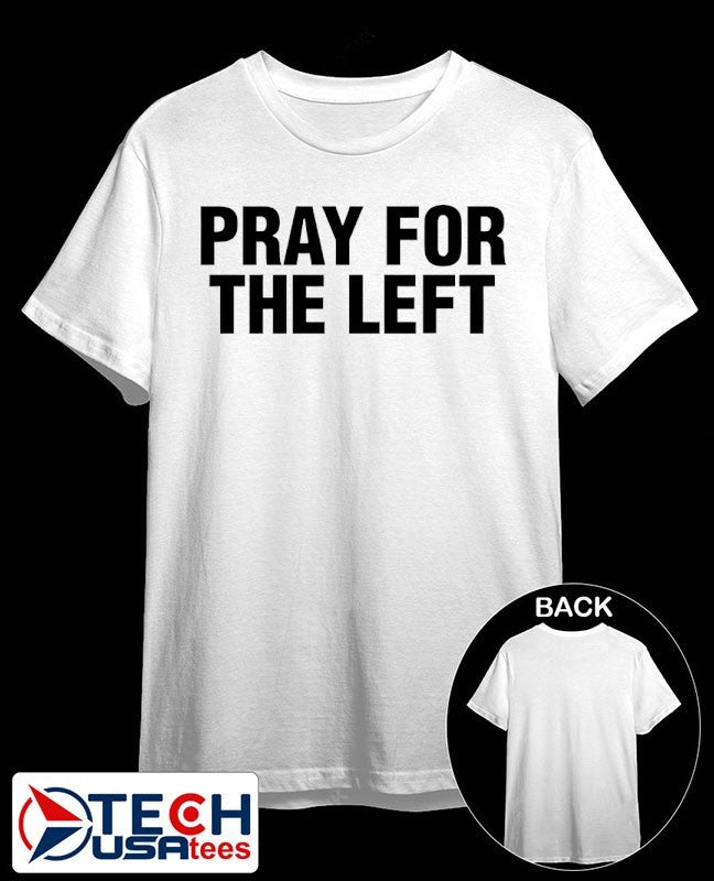 Pray for the left shirt Unisex T-shirt, Sweatshirt, Hoodie, Long Sleeve Tee - T-Shirt, Sweatshirt, Hoodie