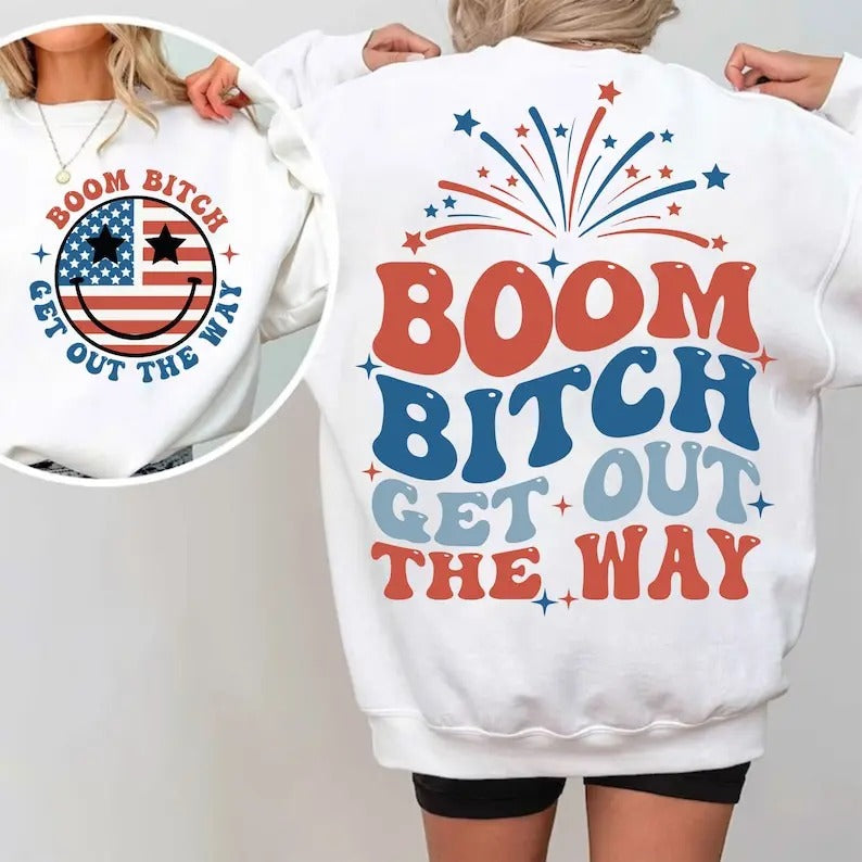 Boom Btch Get Out Way Funny 4th July Independence Day T-Shirts, Hoodie, Sweatshirt - T-Shirt, Sweatshirt, Hoodie