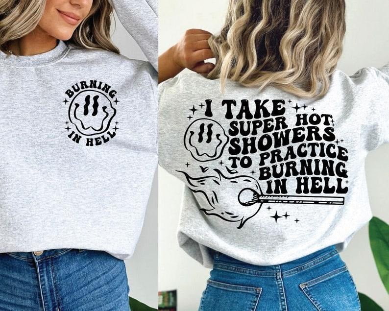 I Take Super Hot Showers Practice Burning Hell Motivational Humor T-Shirts, Hoodie, Sweatshirt - T-Shirt, Sweatshirt, Hoodie