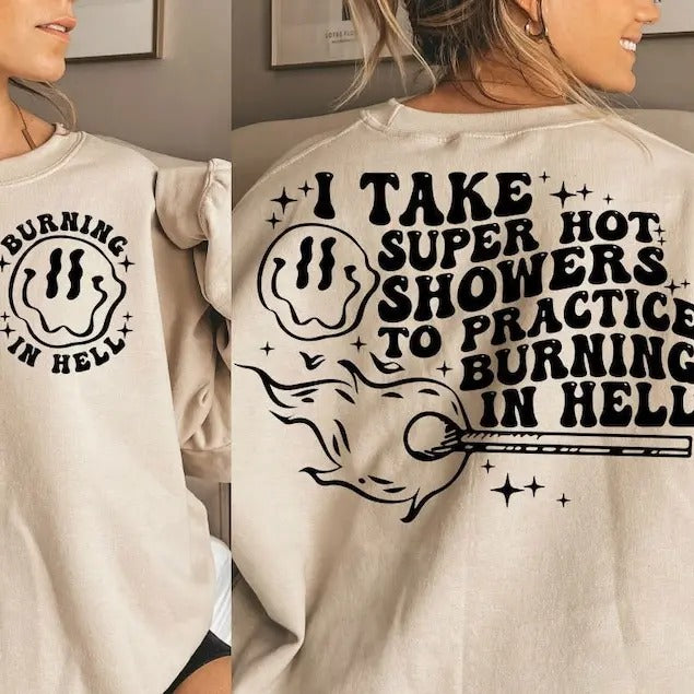 I Take Super Hot Showers Practice Burning Hell T-Shirts, Hoodie, Sweatshirt - T-Shirt, Sweatshirt, Hoodie