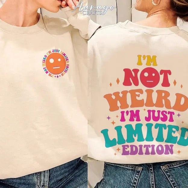 Limited Shirt I'M Not Weird I'M Just Limited Shirt Funny Mom Humorous Shirt Funny Quote Shirt Her T-Shirts, Hoodie, Sweatshirt - T-Shirt, Sweatshirt, Hoodie