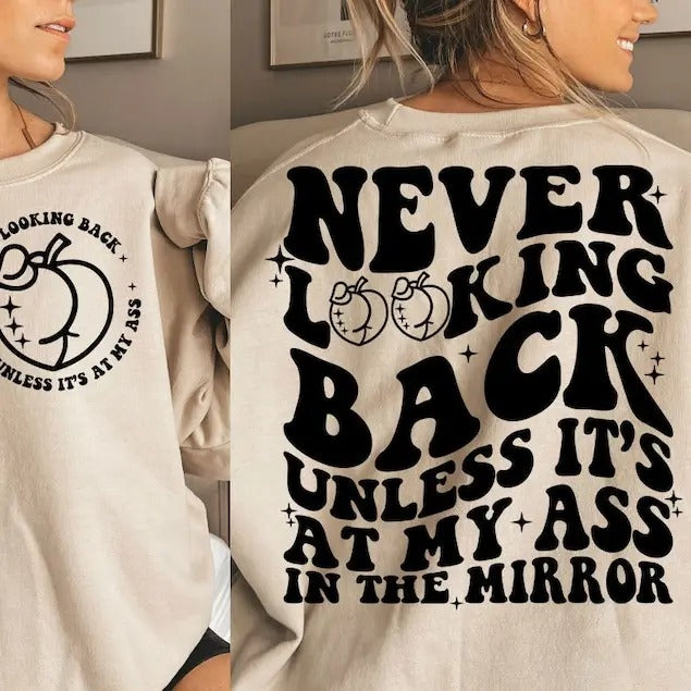 Never Looking Back Unless 'S My Ass Mirror Shirt T-Shirts, Hoodie, Sweatshirt - T-Shirt, Sweatshirt, Hoodie