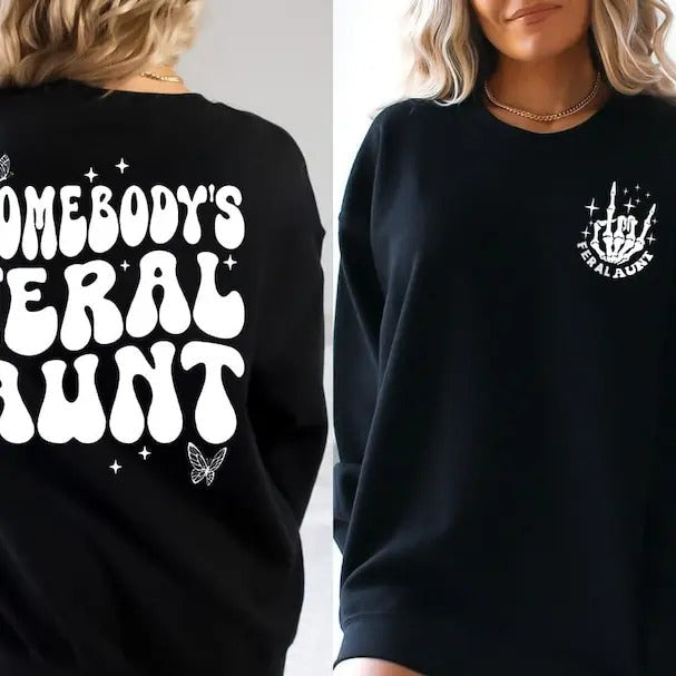 Somebody'S Feral Aunt Cool Aunt Shirt Feral Aunt Aunts Aunts Sister Auntie T-Shirts, Hoodie, Sweatshirt - T-Shirt, Sweatshirt, Hoodie