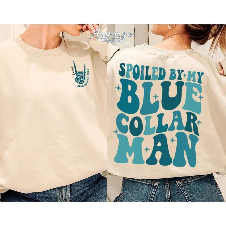 Spoiled My Blue Collar Man Blue Collar Wife Shirt Funny Blue Collar Wives Club Shirt Blue Collar Lady Shirt T-Shirts, Hoodie, Sweatshirt - T-Shirt, Sweatshirt, Hoodie