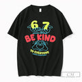Premium 67 Means Nothing Be Kind To Everyone Means Everything Tee Unisex T-shirt, Sweatshirt, Hoodie, Long Sleeve Tee - T-Shirt, Sweatshirt, Hoodie