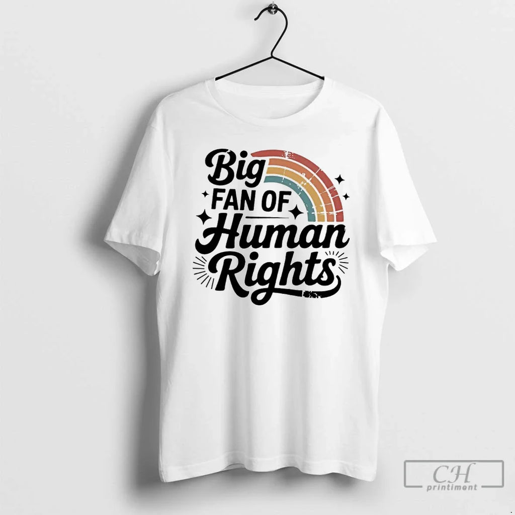 Big Fan Human Rights T-Shirts, Hoodie, Sweatshirt - T-Shirt, Sweatshirt, Hoodie