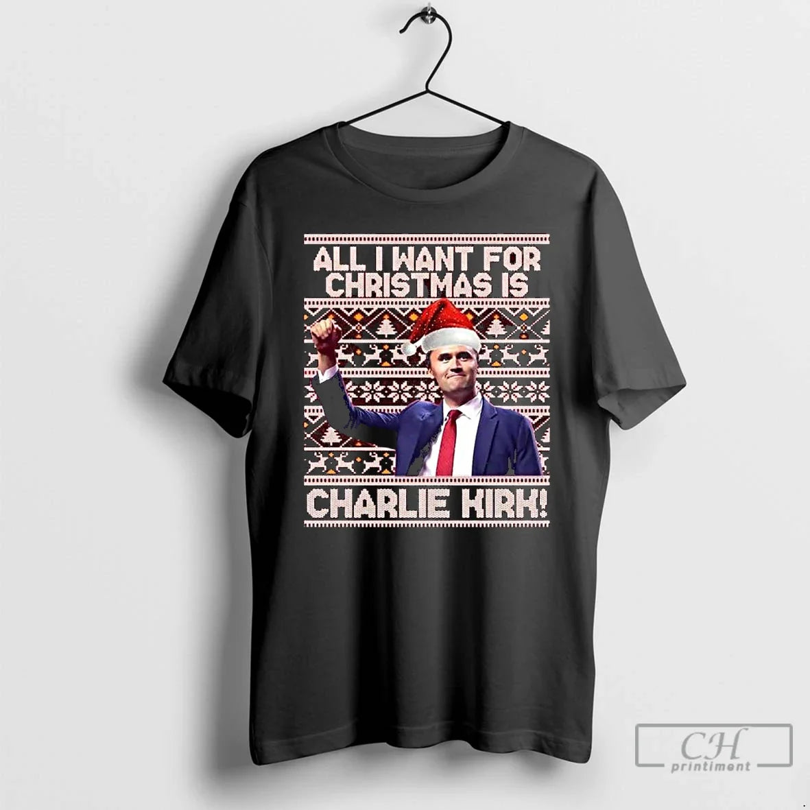 Premium All I Want For Christmas Is Charlie Kirk Ugly Christmas Long Sleve T Shirts Unisex T-shirt, Sweatshirt, Hoodie, Long Sleeve Tee - T-Shirt, Sweatshirt, Hoodie