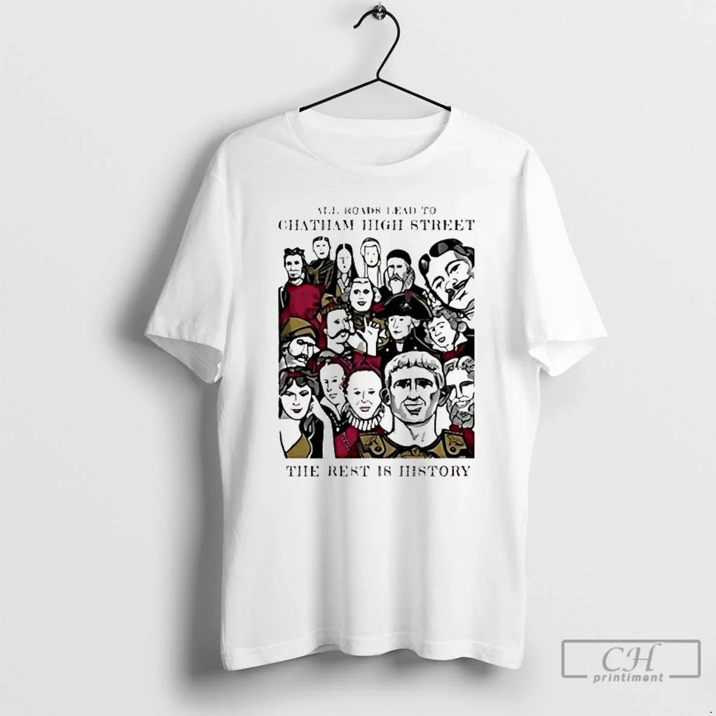 All Roads Lead Chatham High Street Rest Is History Vintage T-Shirts, Hoodie, Sweatshirt - T-Shirt, Sweatshirt, Hoodie