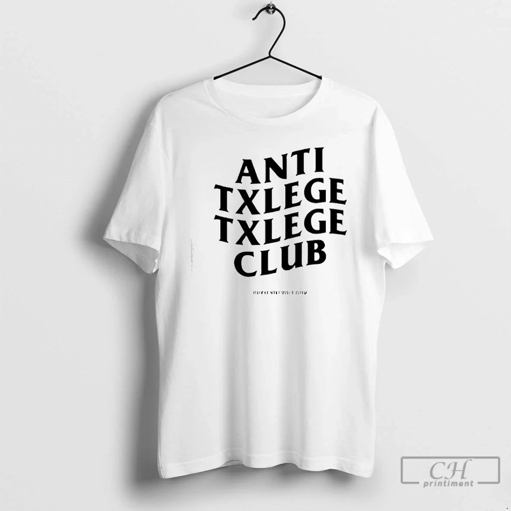 Anti Txlege Txlege Club T-Shirts, Hoodie, Sweatshirt - T-Shirt, Sweatshirt, Hoodie