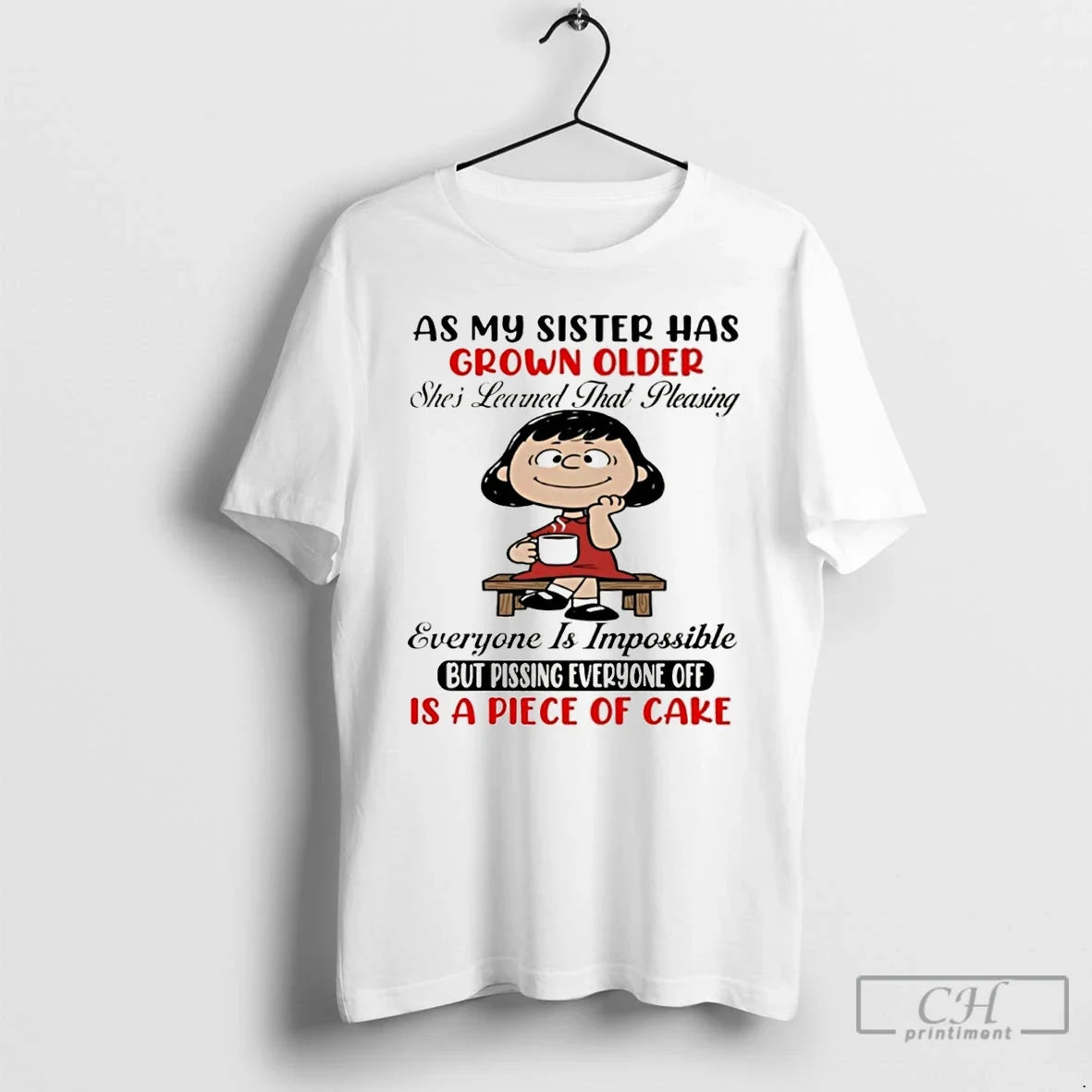As My Sister Has Grown Older Shes Learned That Pleasing Everyone Is Impossible But T-Shirts, Hoodie, Sweatshirt - T-Shirt, Sweatshirt, Hoodie