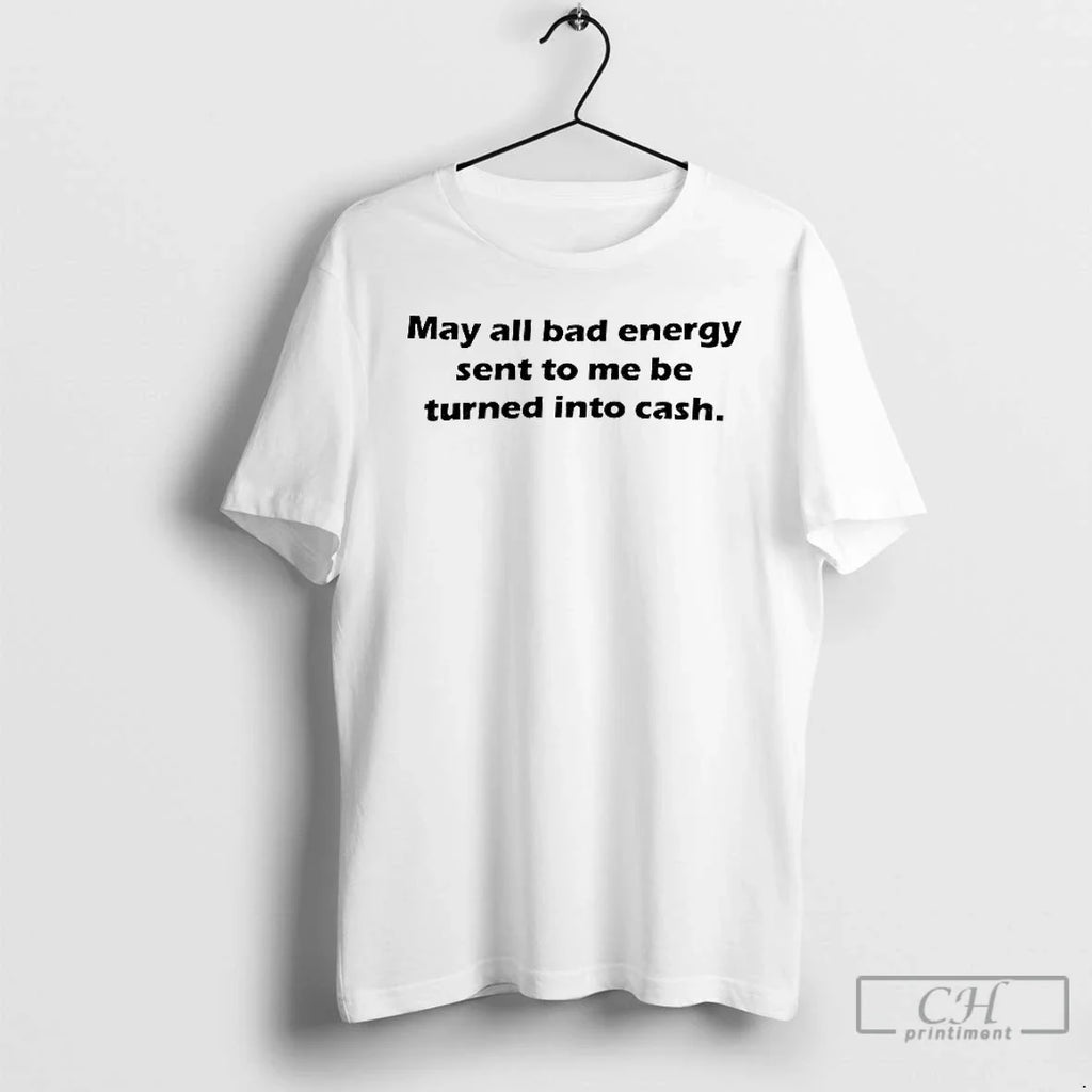 Back May All Bad Energy Sent Me Be Turned Cash T-Shirts, Hoodie, Sweatshirt - T-Shirt, Sweatshirt, Hoodie