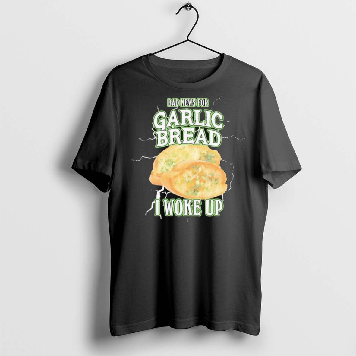 Premium Bad News For Garlic Bread I Woke Up T Shirts Unisex T-shirt, Sweatshirt, Hoodie, Long Sleeve Tee - T-Shirt, Sweatshirt, Hoodie