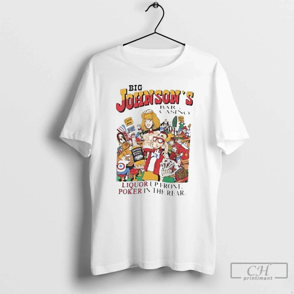 Premium Big Johnson Bar Casino Liquor Up Front Poker In The Rear T Shirts Unisex T-shirt, Sweatshirt, Hoodie, Long Sleeve Tee - T-Shirt, Sweatshirt, Hoodie