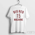 Big Red Machine No 15 T-Shirts, Hoodie, Sweatshirt - T-Shirt, Sweatshirt, Hoodie