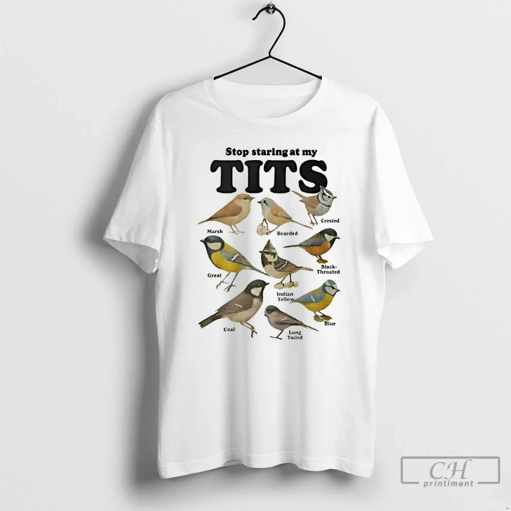 Birds Stop Staring My Tits T-Shirts, Hoodie, Sweatshirt - T-Shirt, Sweatshirt, Hoodie
