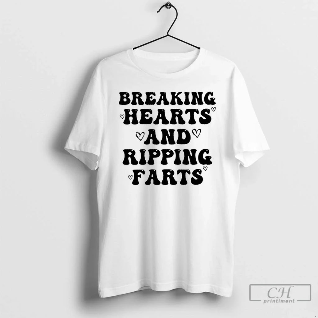 Breaking Hearts Ripping Farts T-Shirts, Hoodie, Sweatshirt - T-Shirt, Sweatshirt, Hoodie