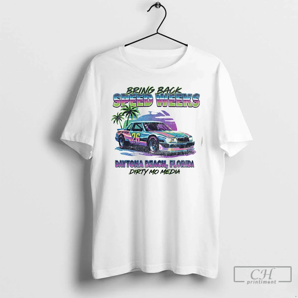 Bring Back Speedweeks Daytona Beach Florida Dirty Mo Media T-Shirts, Hoodie, Sweatshirt - T-Shirt, Sweatshirt, Hoodie