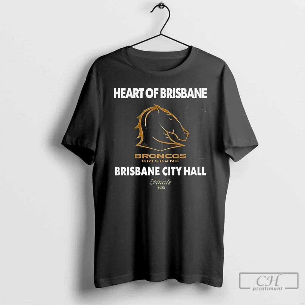 Premium Brisbane Broncos Heart Of Brisbane 2025 T Shirts Unisex T-shirt, Sweatshirt, Hoodie, Long Sleeve Tee - T-Shirt, Sweatshirt, Hoodie