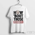 Brock Spack How Bout Those Redbirds T-Shirts, Hoodie, Sweatshirt - T-Shirt, Sweatshirt, Hoodie