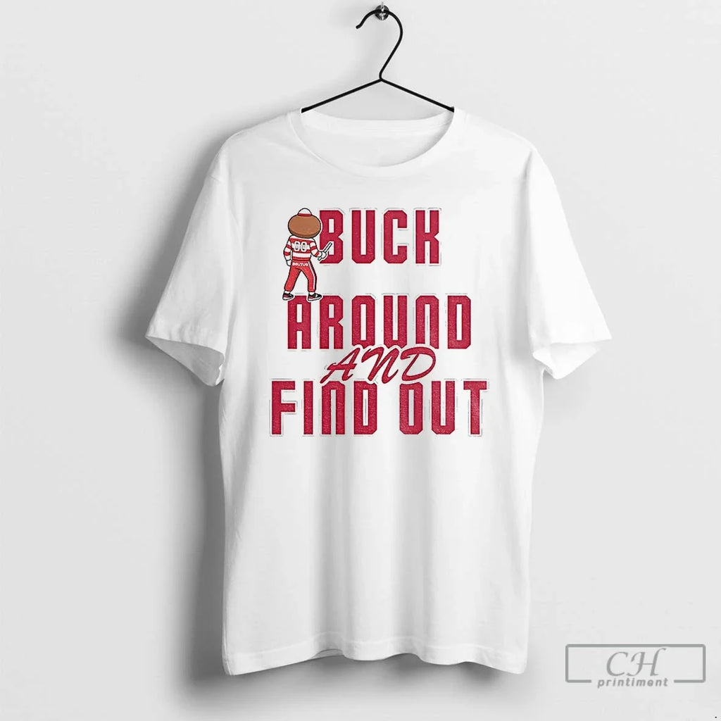 Buck Around Find Out Buckeyes Brutus Mascot Ohio T-Shirts, Hoodie, Sweatshirt - T-Shirt, Sweatshirt, Hoodie