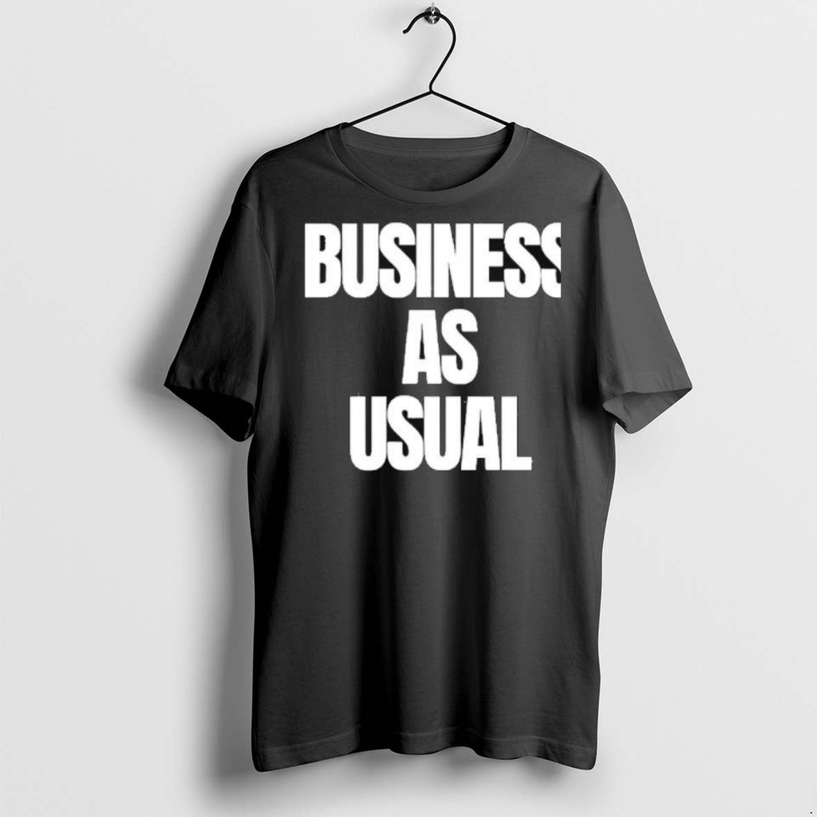 Premium Business As Usual Text T Shirts Unisex T-shirt, Sweatshirt, Hoodie, Long Sleeve Tee - T-Shirt, Sweatshirt, Hoodie