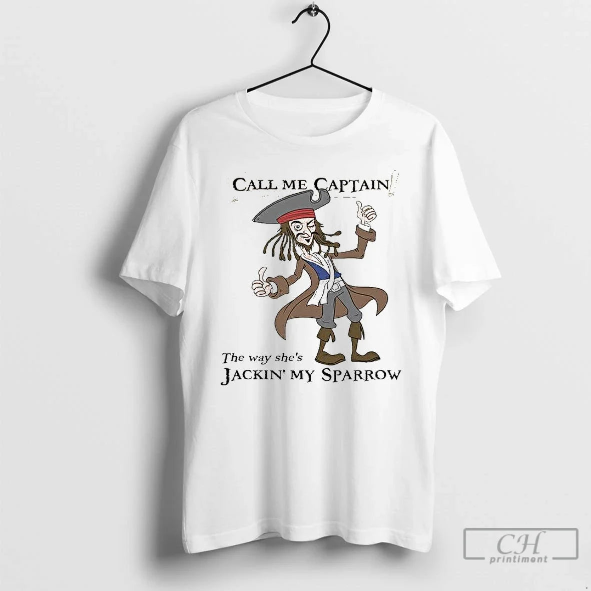 Premium Call Me Captain The Way Shes Jackin My Sparrow 2025 T Shirts Unisex T-shirt, Sweatshirt, Hoodie, Long Sleeve Tee - T-Shirt, Sweatshirt, Hoodie