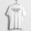 Premium Carla Connor Go Back To Being Dead Becky T Shirts Unisex T-shirt, Sweatshirt, Hoodie, Long Sleeve Tee - T-Shirt, Sweatshirt, Hoodie