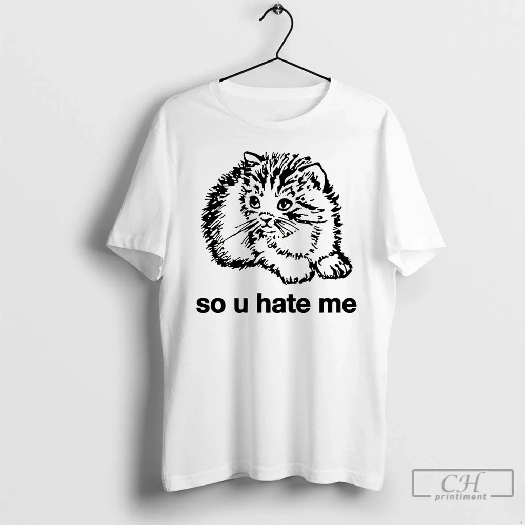 Premium Cat So U Hate Me Unisex T-shirt, Sweatshirt, Hoodie, Long Sleeve Tee - T-Shirt, Sweatshirt, Hoodie
