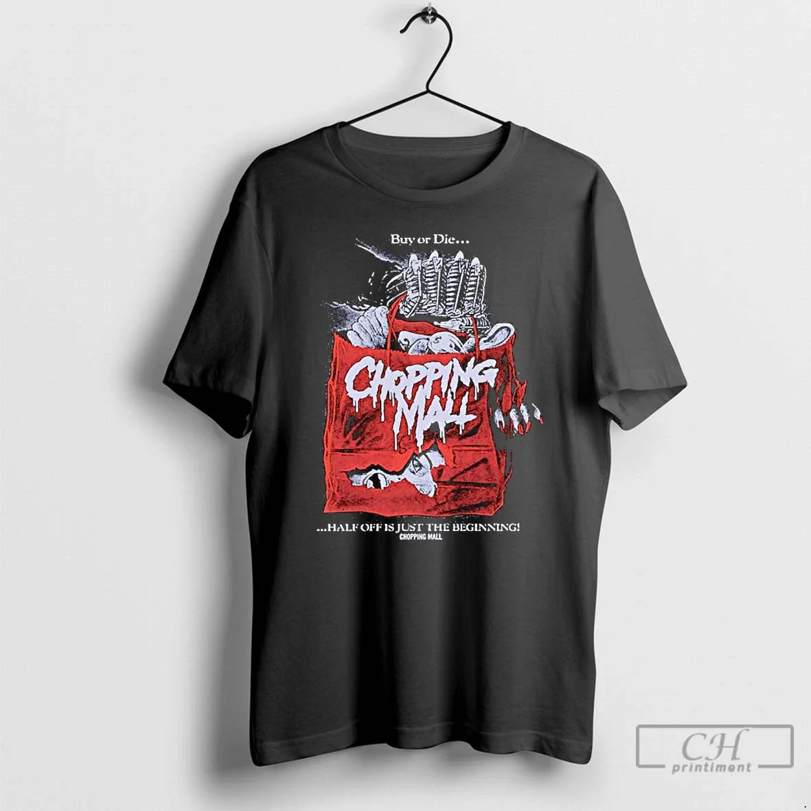 Chopping Mall Buy Die Half Off Is Just Beginning T-Shirts, Hoodie, Sweatshirt - T-Shirt, Sweatshirt, Hoodie
