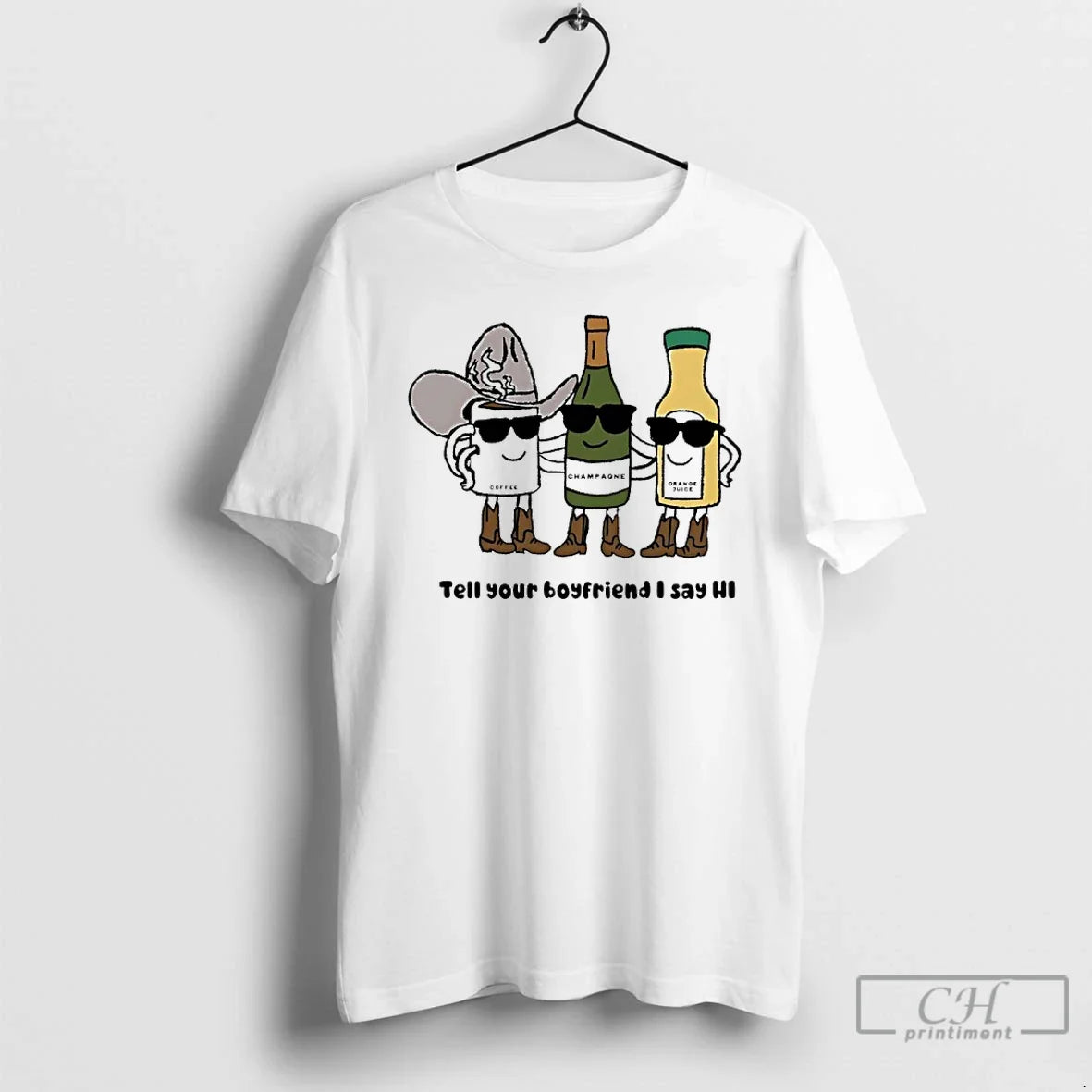 Coffee Champagne Orange Juice Tell Your Boyfriend I Say Hi T-Shirts, Hoodie, Sweatshirt - T-Shirt, Sweatshirt, Hoodie